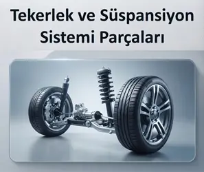 Tekerler ve Süspansiyon Sistemi Parçaları